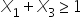 X subscript 1 plus X subscript 3 greater or equal than 1