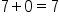 7 plus 0 equals 7