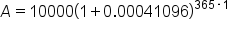A equals 10000 open parentheses 1 plus 0.00041096 close parentheses to the power of 365 times 1 end exponent