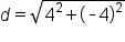 d equals square root of 4 squared plus open parentheses short dash 4 close parentheses squared end root