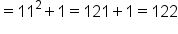 equals 11 squared plus 1 equals 121 plus 1 equals 122