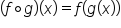 open parentheses f ring operator g close parentheses open parentheses x close parentheses equals f open parentheses g open parentheses x close parentheses close parentheses