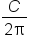 fraction numerator C over denominator 2 straight pi end fraction