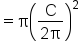 equals straight pi open parentheses fraction numerator straight C over denominator 2 straight pi end fraction close parentheses squared