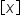 open square brackets x close square brackets