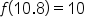 f open parentheses 10.8 close parentheses equals 10
