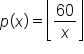 p open parentheses x close parentheses equals open floor 60 over x close floor