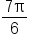 fraction numerator 7 straight pi over denominator 6 end fraction