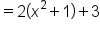 equals 2 open parentheses x squared plus 1 close parentheses plus 3
