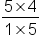 fraction numerator 5 cross times 4 over denominator 1 cross times 5 end fraction