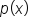 p open parentheses x close parentheses