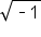 square root of short dash 1 end root