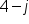4 minus j