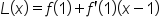 L open parentheses x close parentheses equals f open parentheses 1 close parentheses plus f apostrophe open parentheses 1 close parentheses open parentheses x minus 1 close parentheses