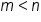 m less than n