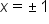 x equals plus-or-minus 1