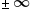 plus-or-minus infinity