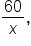60 over x comma