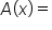 A open parentheses x close parentheses equals