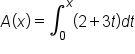 A open parentheses x close parentheses equals integral subscript 0 superscript x open parentheses 2 plus 3 t close parentheses d t