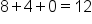 8 plus 4 plus 0 equals 12