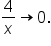 4 over x rightwards arrow 0.