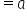 equals a
