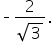 short dash fraction numerator 2 over denominator square root of 3 end fraction.