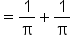 equals 1 over straight pi plus 1 over straight pi