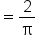 equals 2 over straight pi