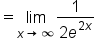 equals limit as x rightwards arrow infinity of fraction numerator 1 over denominator 2 e to the power of 2 x end exponent end fraction