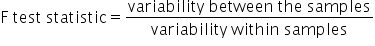 straight F space test space statistic equals fraction numerator variability space between space the space samples over denominator variability space within space samples end fraction