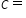 c equals