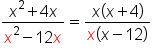fraction numerator x squared plus 4 x over denominator x squared minus 12 x end fraction equals fraction numerator x open parentheses x plus 4 close parentheses over denominator x open parentheses x minus 12 close parentheses end fraction