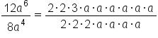 fraction numerator 12 a to the power of 6 over denominator 8 a to the power of 4 end fraction equals fraction numerator 2 times 2 times 3 times a times a times a times a times a times a over denominator 2 times 2 times 2 times a times a times a times a end fraction