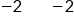 negative 2 space space space space space space space minus 2