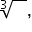cube root of blank comma
