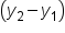 open parentheses y subscript 2 minus y subscript 1 close parentheses