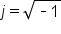 j equals square root of short dash 1 end root