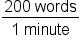 fraction numerator 200 space words over denominator 1 space minute end fraction