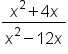 fraction numerator x squared plus 4 x over denominator x squared minus 12 x end fraction
