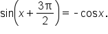 sin open parentheses x plus fraction numerator 3 straight pi over denominator 2 end fraction close parentheses equals short dash cos   x.