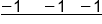 stack negative 1 space space space space space minus 1 space space space minus 1 with bar below
