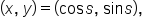 open parentheses x comma space y close parentheses equals open parentheses cos   s comma space sin   s close parentheses comma
