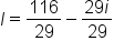 I equals 116 over 29 minus fraction numerator 29 i over denominator 29 end fraction