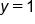 y equals 1