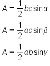 table attributes columnalign left end attributes row cell A equals 1 half b c   sin   alpha end cell row cell A equals 1 half a c   sin   beta end cell row cell A equals 1 half a b   sin   gamma end cell end table