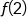 f open parentheses 2 close parentheses