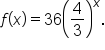 f open parentheses x close parentheses equals 36 open parentheses 4 over 3 close parentheses to the power of x.