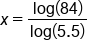 x equals fraction numerator log open parentheses 84 close parentheses over denominator log open parentheses 5.5 close parentheses end fraction